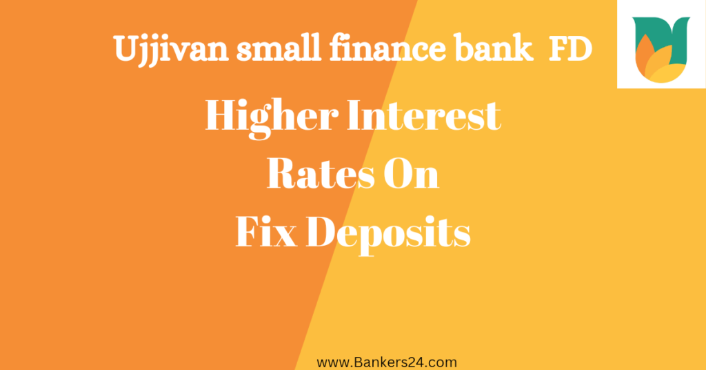 Higher Interest Rates On FD 2024: Ujjivan SFB 