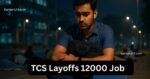 Shocking Move by TCS! 12000 Employees Laid Off